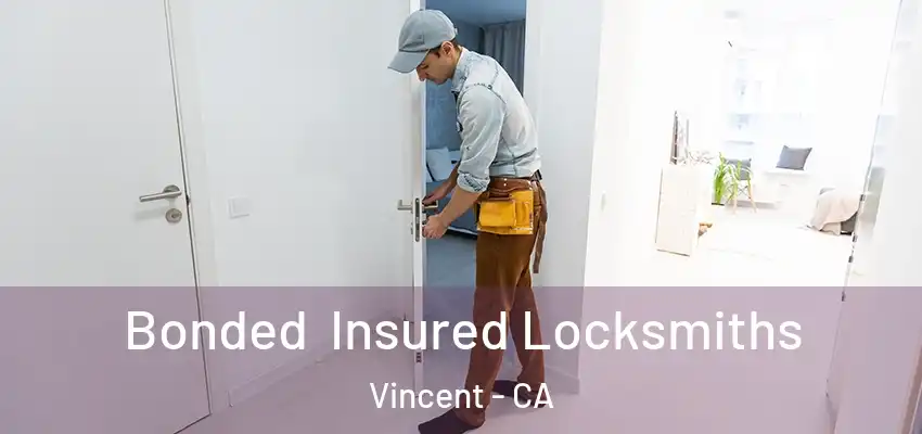 Bonded Insured Locksmiths Vincent - CA