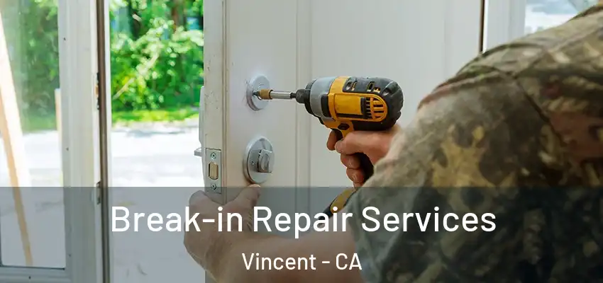  Break-in Repair Services Vincent - CA