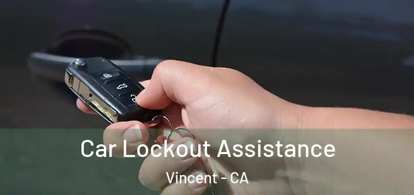 Car Lockout Assistance Vincent - CA