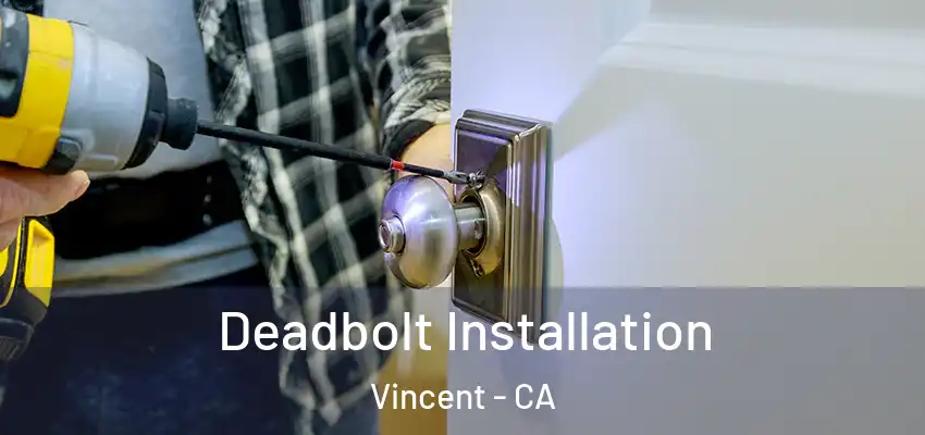 Deadbolt Installation Vincent - CA