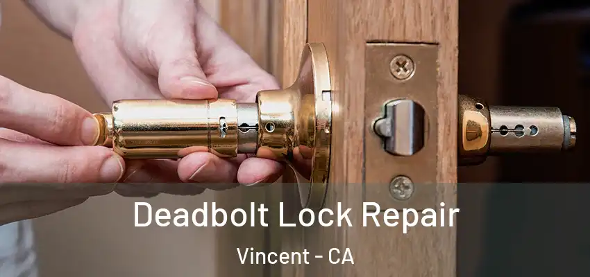 Deadbolt Lock Repair Vincent - CA