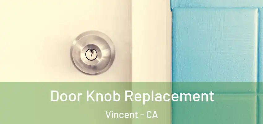 Door Knob Replacement Vincent - CA