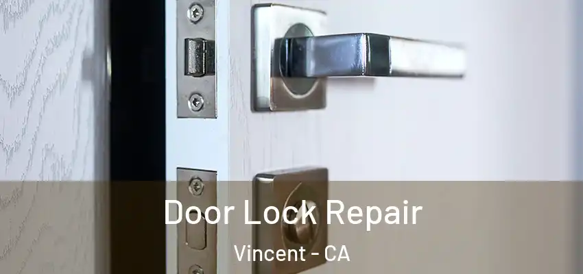 Door Lock Repair Vincent - CA