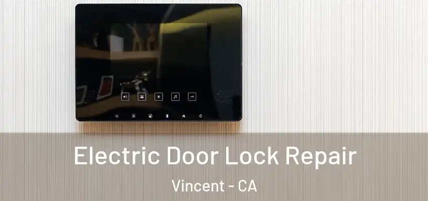 Electric Door Lock Repair Vincent - CA