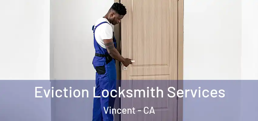  Eviction Locksmith Services Vincent - CA