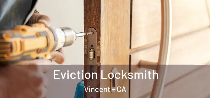 Eviction Locksmith Vincent - CA