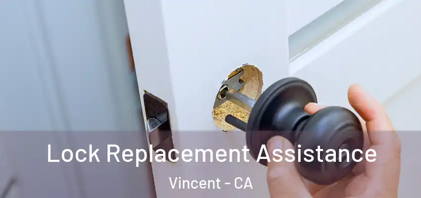 Lock Replacement Assistance Vincent - CA