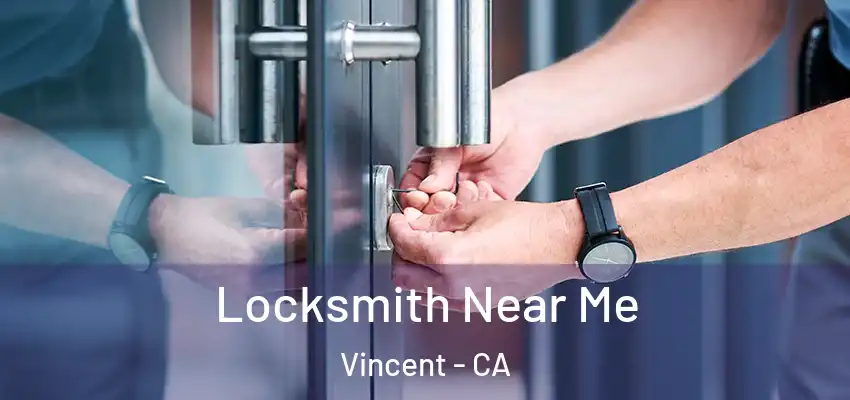 Locksmith Near Me Vincent - CA