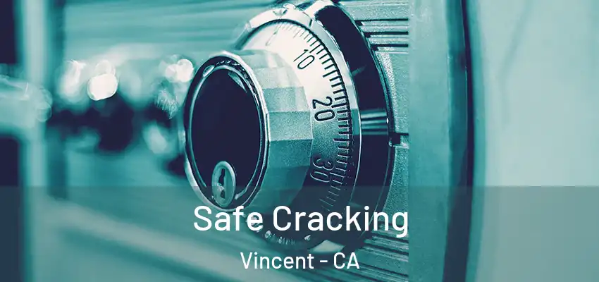 Safe Cracking Vincent - CA