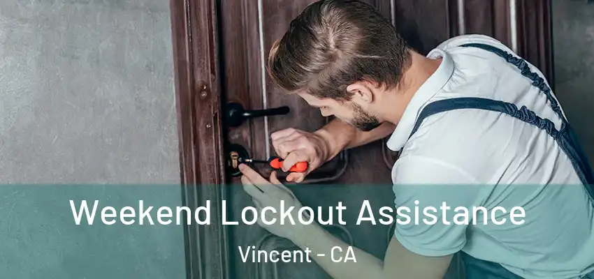 Weekend Lockout Assistance Vincent - CA
